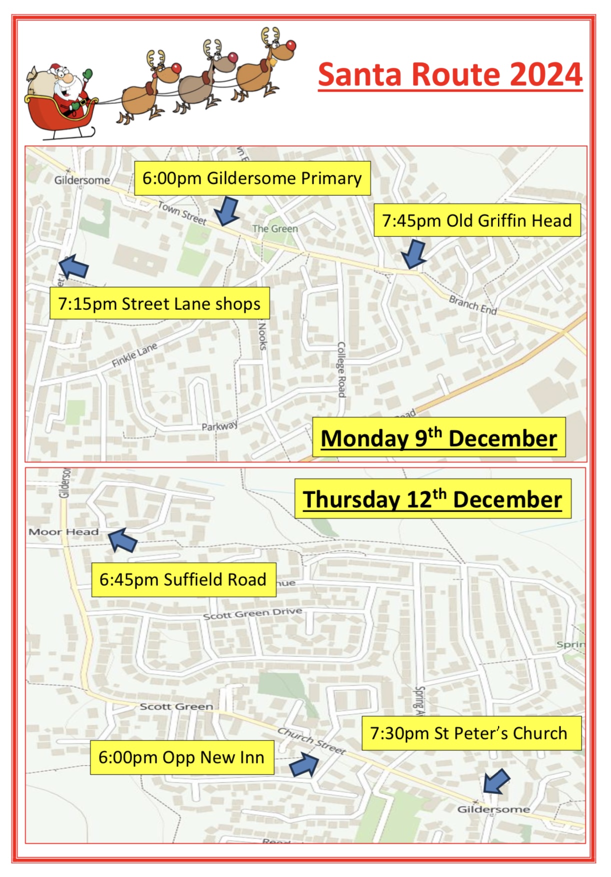 Monday 9th December - 6pm Gildersome Primary 7.15pm Street Lane shops 7.45pm Old Griffin Head Thursday 12th December 6.00pm Opposite New Inn 6.45pm Suffield Road 7.30pm St. Peter's Church